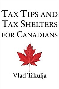 Tax Tips and Tax Shelters for Canadians (Paperback)