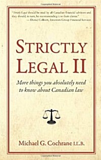 Strictly Legal 2: More Things You Absolutely Need to Know about Canadian Law (Paperback, Revised)