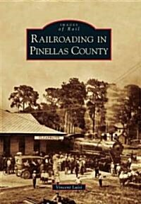 Railroading in Pinellas County (Paperback)