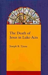 The Death of Jesus in Luke-Acts (Paperback, Reprint)