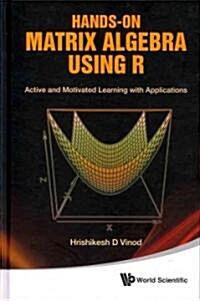 Hands-On Matrix Algebra Using R (Hardcover)