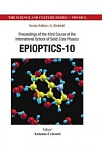 Epioptics-10 - Proceedings of the 43rd Course of the International School of Solid State Physics (Hardcover)