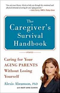 The Caregivers Survival Handbook: Caring for Your Aging Parents Without Losing Yourself (Paperback, Updated)