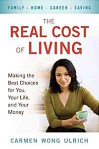 The Real Cost of Living: Making the Best Choices for You, Your Life, and Your Money (Paperback)