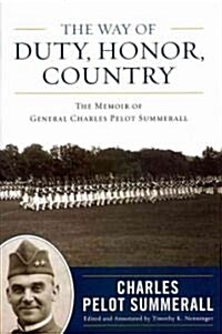 The Way of Duty, Honor, Country: The Memoir of General Charles Pelot Summerall (Hardcover)