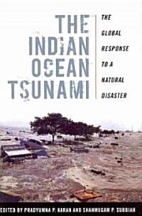 The Indian Ocean Tsunami: The Global Response to a Natural Disaster (Hardcover)