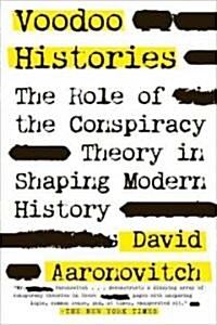 Voodoo Histories: The Role of the Conspiracy Theory in Shaping Modern History (Paperback)