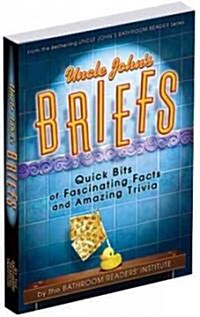 Uncle Johns Briefs: Quick Bits of Fascinating Facts and Amazing Trivia (Paperback)