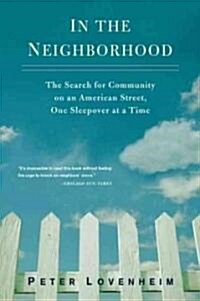 In the Neighborhood: The Search for Community on an American Street, One Sleepover at a Time (Paperback)