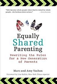 Equally Shared Parenting: Rewriting the Rules for a New Generation of Parents (Paperback)