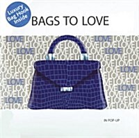 Bags to Love: In Pop-Up [With Bag Hook] (Hardcover)