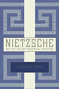 Nietzsche and the Ancient Skeptical Tradition (Hardcover)