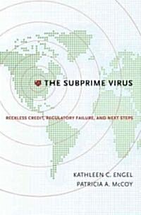 Subprime Virus: Reckless Credit, Regulatory Failure, and Next Steps (Hardcover)