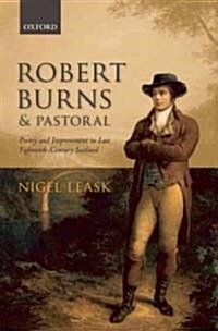 Robert Burns and Pastoral : Poetry and Improvement in Late Eighteenth-century Scotland (Hardcover)