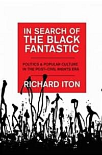 In Search of the Black Fantastic: Politics and Popular Culture in the Post-Civil Rights Era (Paperback)