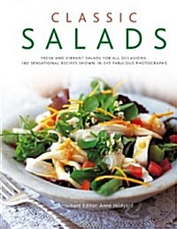 Classic Salads : Fresh and Colourful Salads for All Occasions: 180 Sensational Recipes Shown in 245 Fabulous Photographs (Hardcover)