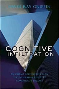 Cognitive Infiltration: An Obama Appointees Plan to Undermine the 9/11 Conspiracy Theory (Paperback)