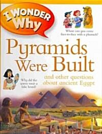 I Wonder Why Pyramids Were Built: And Other Questions about Ancient Egypt (Hardcover)