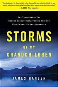 Storms of My Grandchildren: The Truth about the Coming Climate Catastrophe and Our Last Chance to Save Humanity (Paperback)