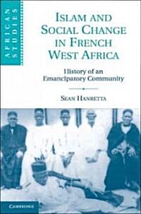 Islam and Social Change in French West Africa : History of an Emancipatory Community (Paperback)