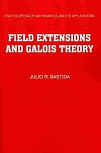 Field Extensions and Galois Theory (Paperback)