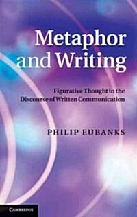 Metaphor and Writing : Figurative Thought in the Discourse of Written Communication (Hardcover)