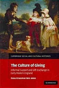 The Culture of Giving : Informal Support and Gift-Exchange in Early Modern England (Paperback)