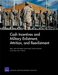 Cash Incentives and Military Enlistment, Attrition, and Reenlistment (Paperback)