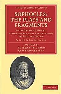 Sophocles: The Plays and Fragments : With Critical Notes, Commentary and Translation in English Prose (Paperback)