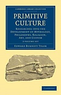 Primitive Culture 2 Volume Set : Researches into the Development of Mythology, Philosophy, Religion, Art, and Custom (Package)