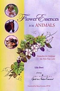 Flower Essences for Animals: Remedies for Helping the Pets You Love (Paperback)