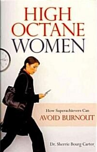 High Octane Women: How Superachievers Can Avoid Burnout (Paperback)