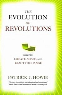 The Evolution of Revolutions: How We Create, Shape, and React to Change (Hardcover)