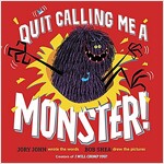 Quit Calling Me a Monster! (Hardcover)