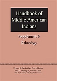 Supplement to the Handbook of Middle American Indians, Volume 6: Ethnology (Paperback)