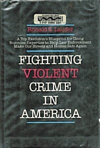 Fighting Violent Crime in America (Hardcover)