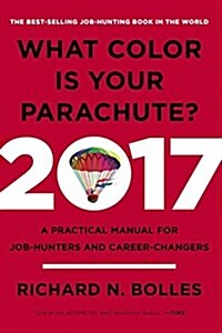What Color Is Your Parachute? 2017: A Practical Manual for Job-Hunters and Career-Changers (Hardcover, Revised)