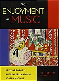 The Enjoyment of Music (Paperback, 12th, PCK)