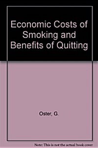 The Economic Costs of Smoking and Benefits of Quitting (Hardcover)