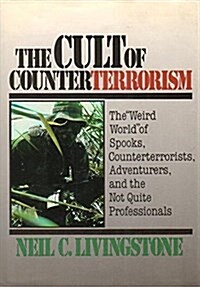 The Cult of Counterterrorism (Hardcover)