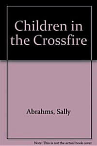 Children in the Crossfire (Paperback)