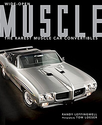 Wide-Open Muscle: The Rarest Muscle Car Convertibles (Hardcover)