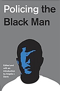 Policing the Black Man: Arrest, Prosecution, and Imprisonment (Hardcover)