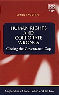 Human Rights and Corporate Wrongs : Closing the Governance Gap (Hardcover)