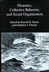 Disasters, Collective Behavior, and Social Organization (Hardcover)