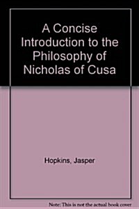 A Concise Introduction to the Philosophy of Nicholas of Cusa (Hardcover, 3rd, Subsequent)
