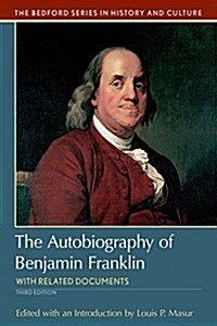 The Autobiography of Benjamin Franklin: With Related Documents (Paperback, 3)