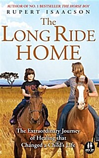 The Long Ride Home: The Extraordinary Journey of Healing That Changed a Childs Life (Paperback)
