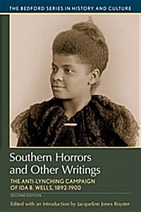 Southern Horrors and Other Writings: The Anti-Lynching Campaign of Ida B. Wells, 1892-1900 (Paperback, 2)