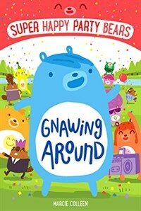 Super Happy Party Bears: Gnawing Around (Paperback)